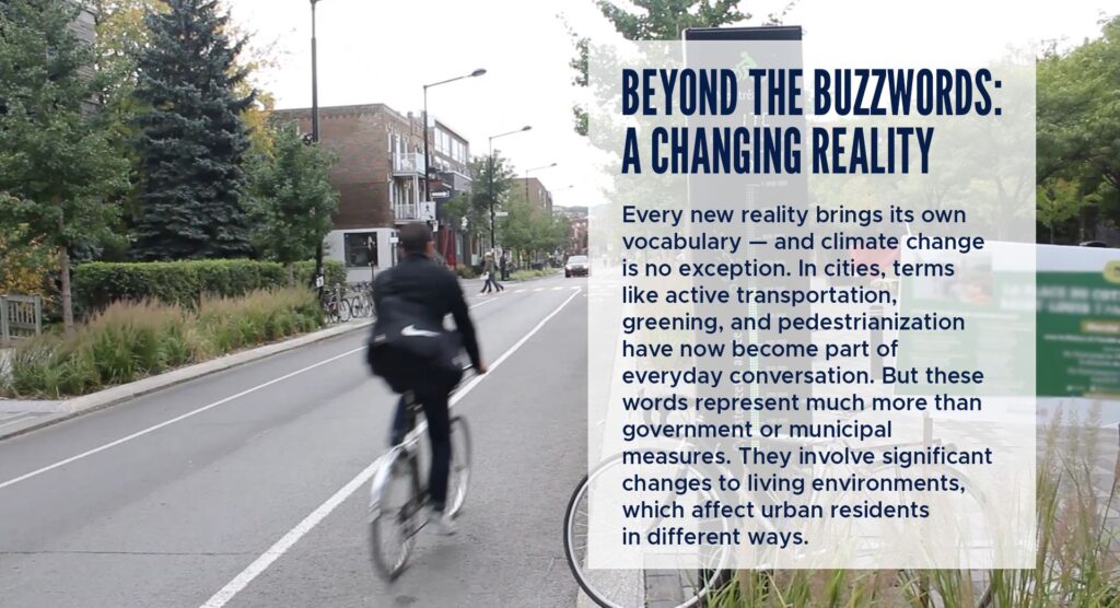 Beyond the Buzzwords: A Changing Reality
Every new reality brings its own vocabulary — and climate change is no exception.
In cities, terms like active transportation, greening, and pedestrianization have now become part of everyday conversation. But these words represent much more than government or municipal measures. They involve significant changes to living environments, which affect urban residents in different ways.