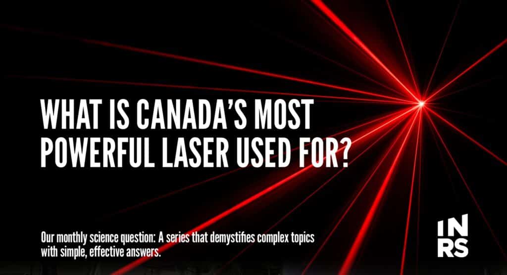 What Is Canada’s Most Powerful Laser Used For?
Our monthly science question: A series that demystifies complex topics with simple, effective answers.
