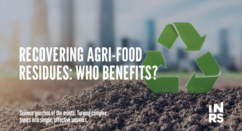 Recovering Agri-Food Residues: Who Benefits? 

Science question of the month: Turning complex topics into simple, effective answers.  